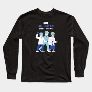 Not All Heroes Wear Capes Long Sleeve T-Shirt